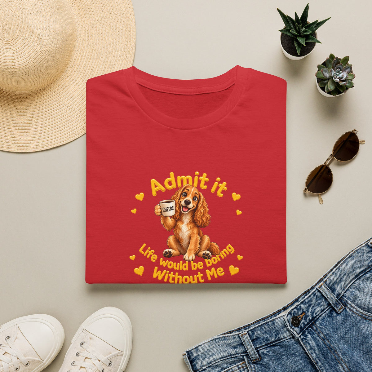 Admit It, Life Would Be Boring Without Me – Cocker Spaniel Unisex T-Shirt