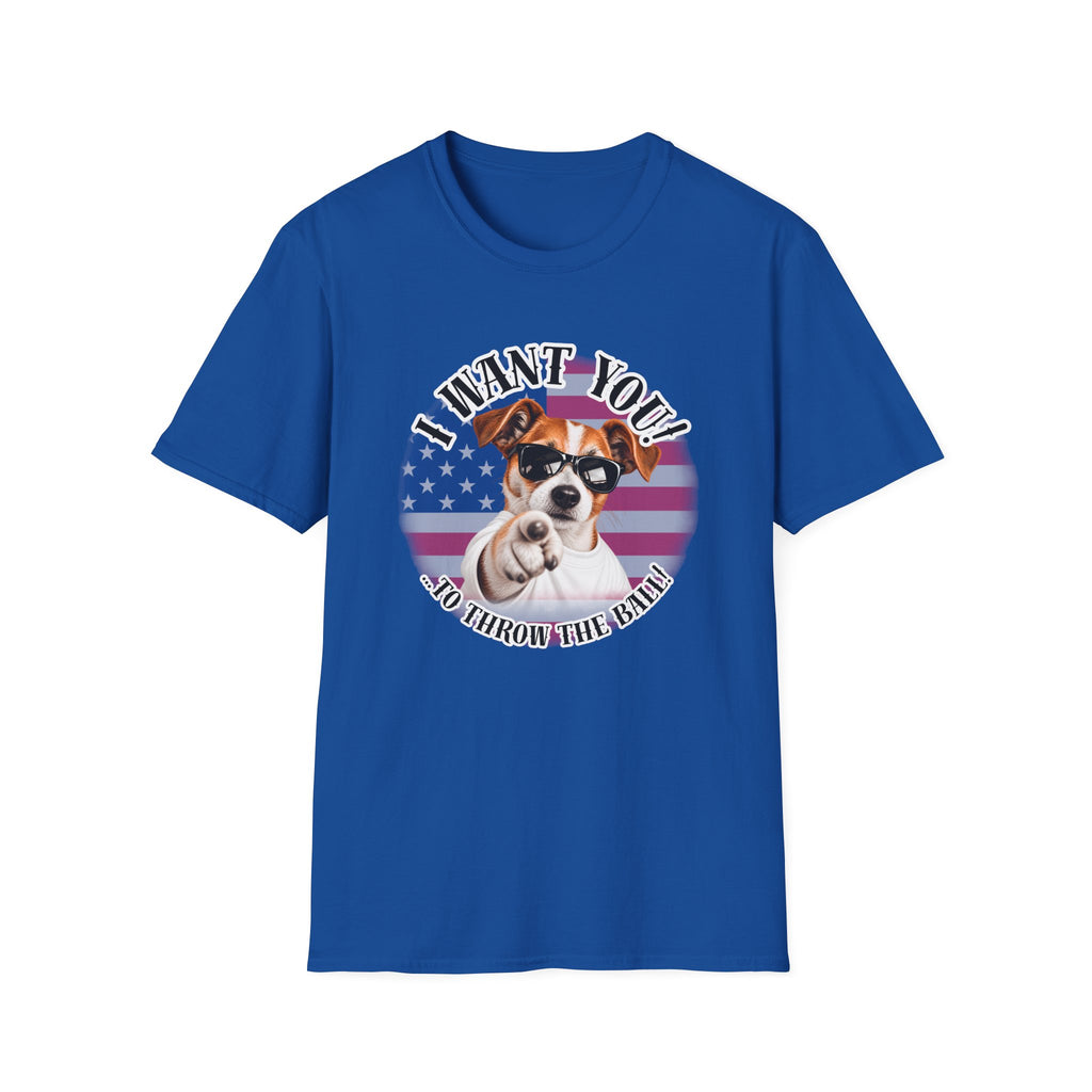 I WANT YOU!...To Throw the Ball! – Jack Russell - Supersoft Unisex T-shirt