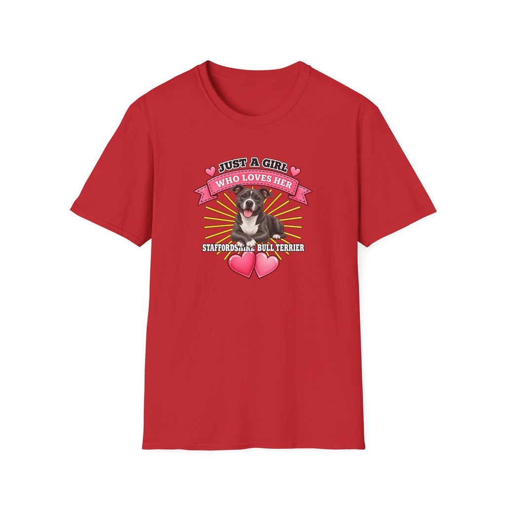 Just a Girl Who Loves Her Staffordshire Bull Terrier –  Supersoft Unisex T-Shirt