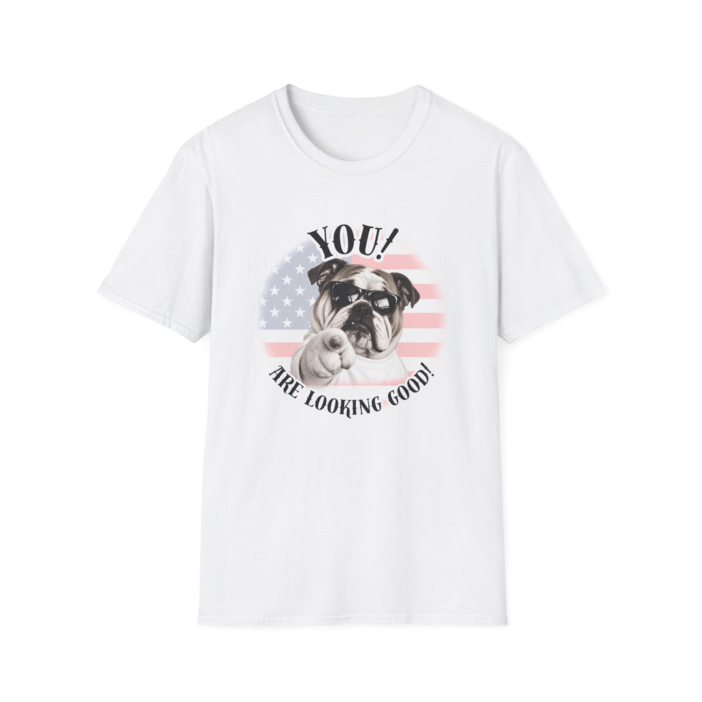 YOU!...Are Looking Good! – British Bulldog - Supersoft Unisex T-shirt