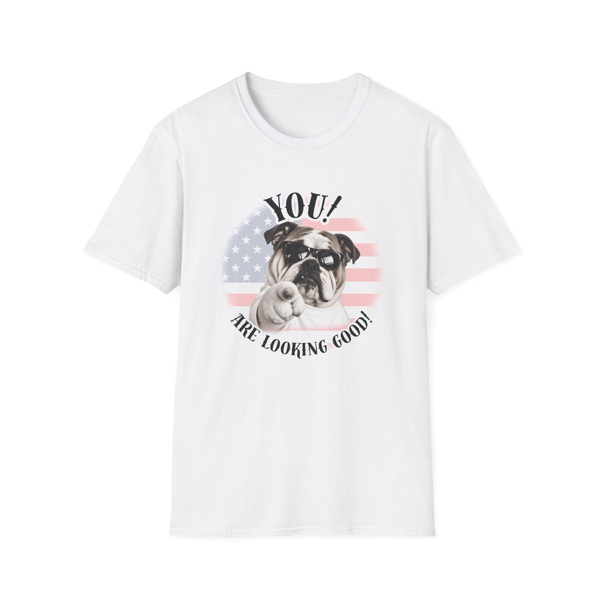 YOU!...Are Looking Good! – British Bulldog - Supersoft Unisex T-shirt