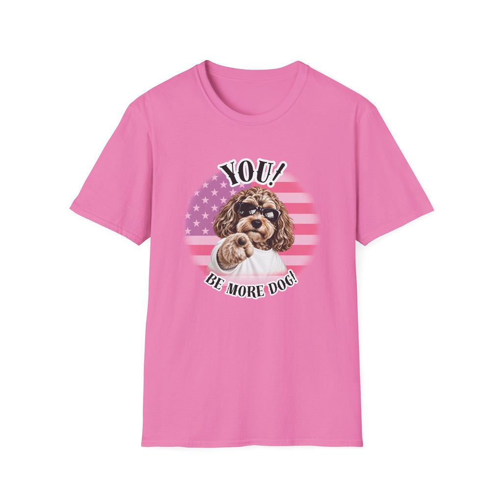YOU!...Be More Dog! – Cockapoo - Supersoft Unisex T-shirt