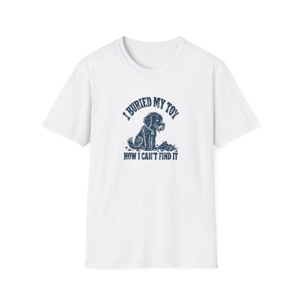 Grumpy Dog - I Buried My Toy Now I Can't Find It –  Supersoft Unisex T-Shirt