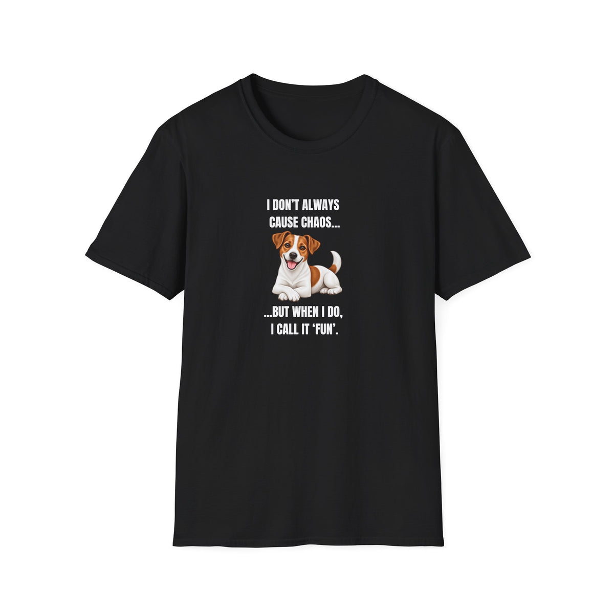 I Don’t Always Cause Chaos...But When I Do, I Call It ‘Fun’ - Jack Russell Supersoft Unisex T-Shirt