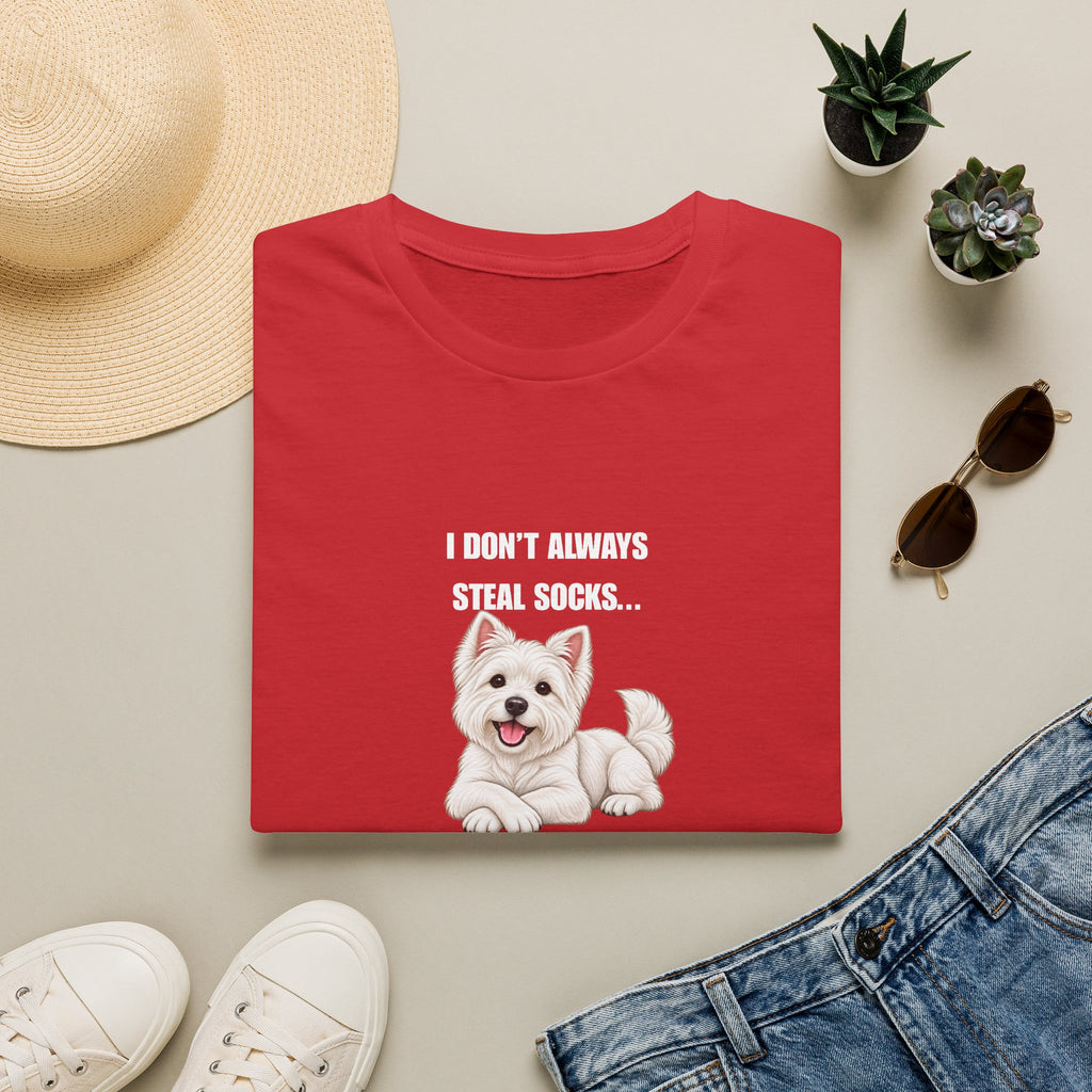 I Don’t Always Steal Socks...But When I Do, I Hide Them Professionally - West Highland Terrier Supersoft Unisex T-Shirt
