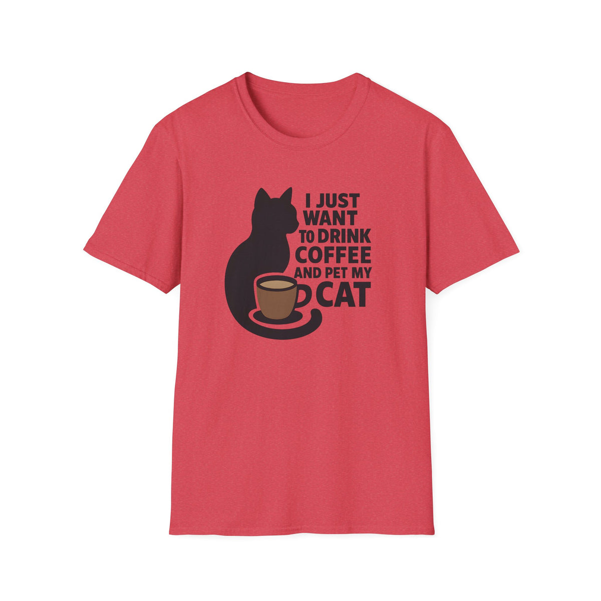 I Just Want To Drink Coffee And Pet My Cat –  Supersoft Unisex T-Shirt