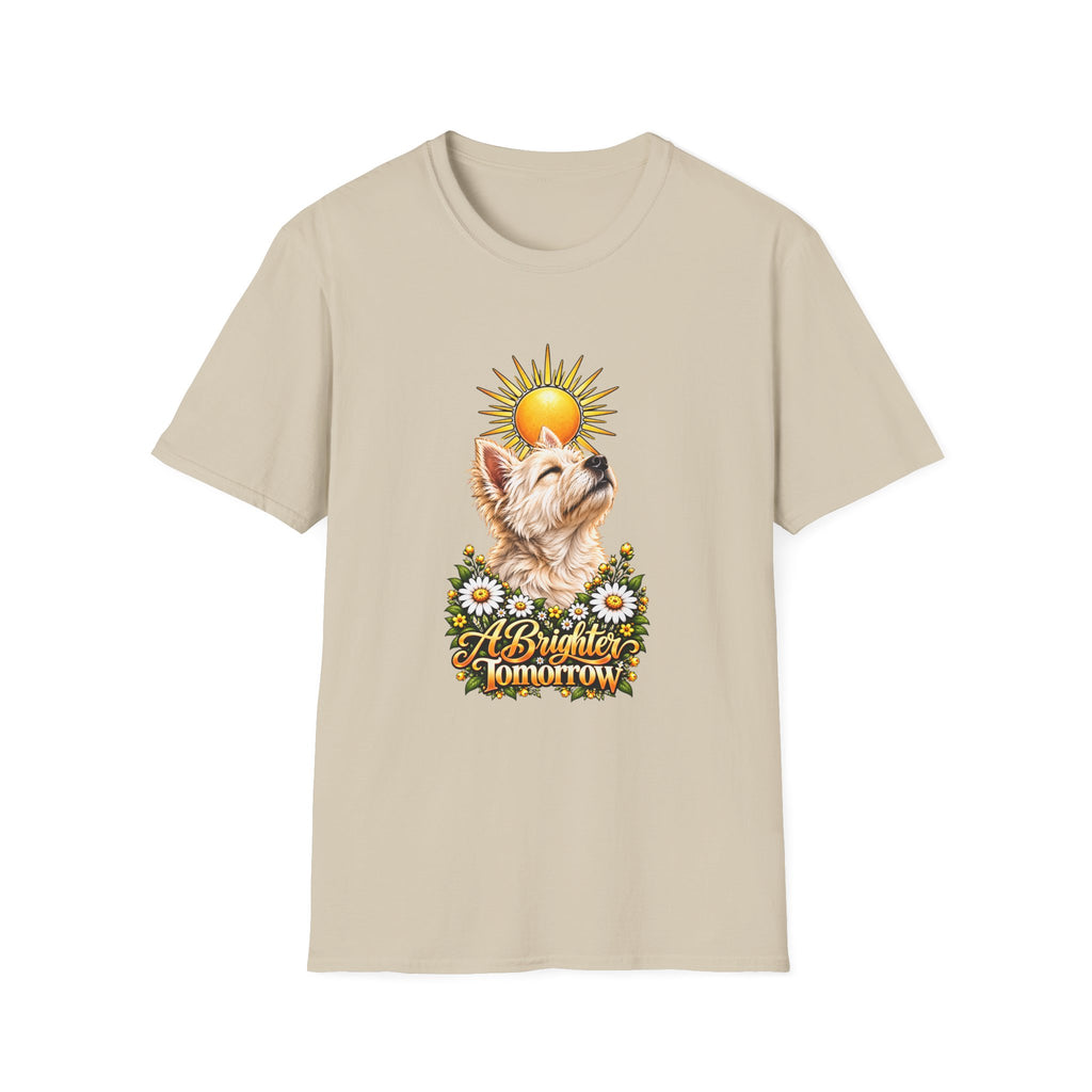 A Brighter Tomorrow - West Highland Terrier - Supersoft Unisex T-shirt