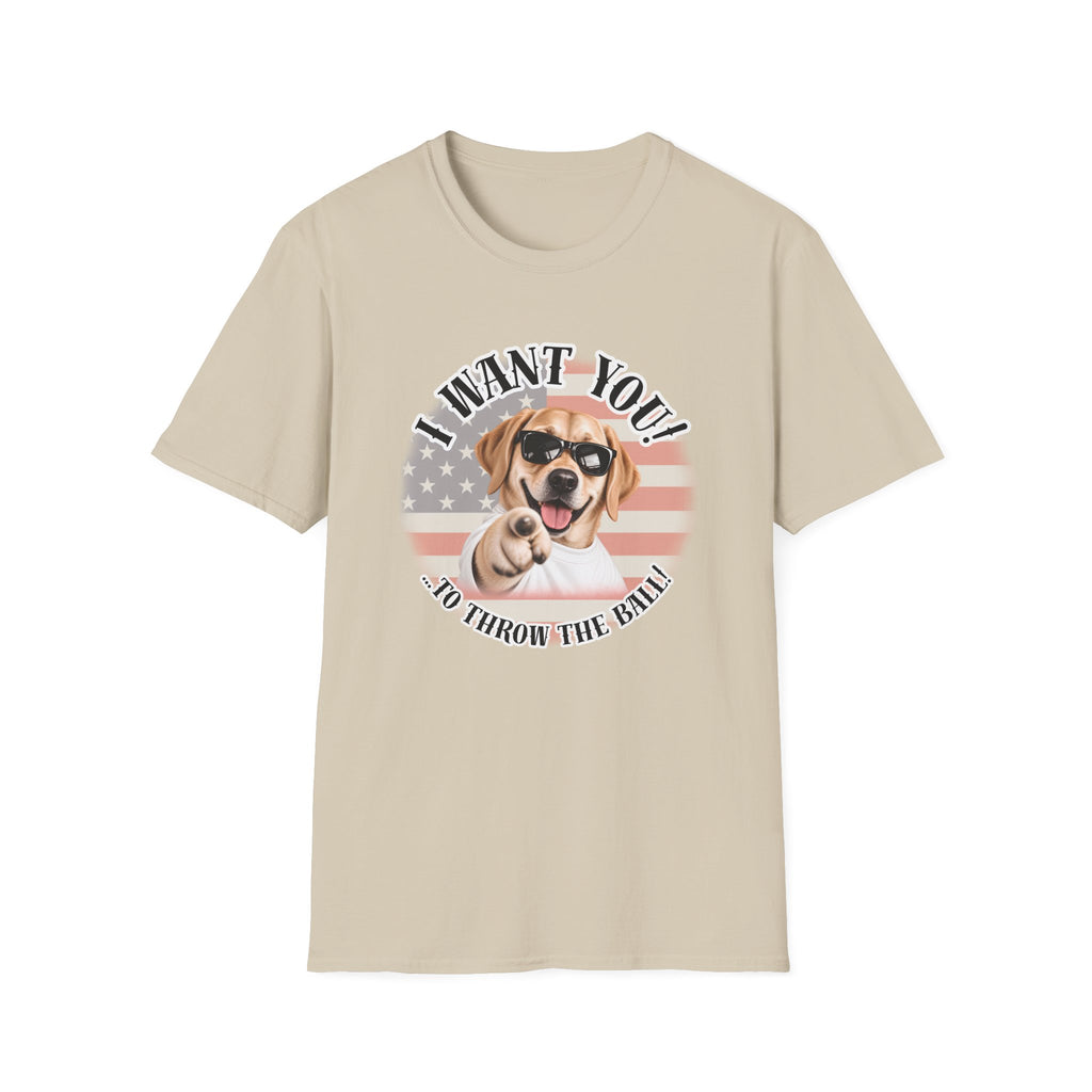 I WANT YOU!...To Throw the Ball! – Labrador - Supersoft Unisex T-shirt