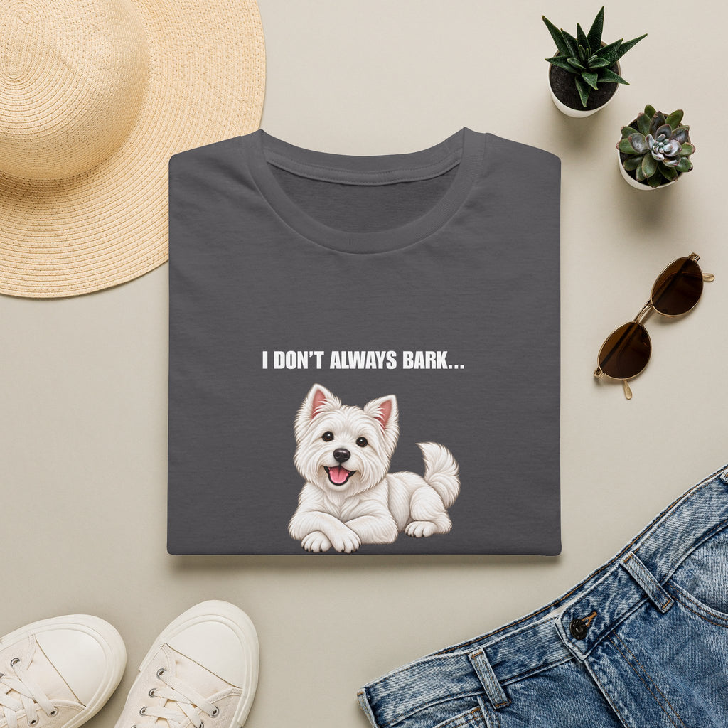 I Don’t Always Bark… But When I Do, It’s at Absolutely Nothing - West Highland Terrier Supersoft Unisex T-Shirt