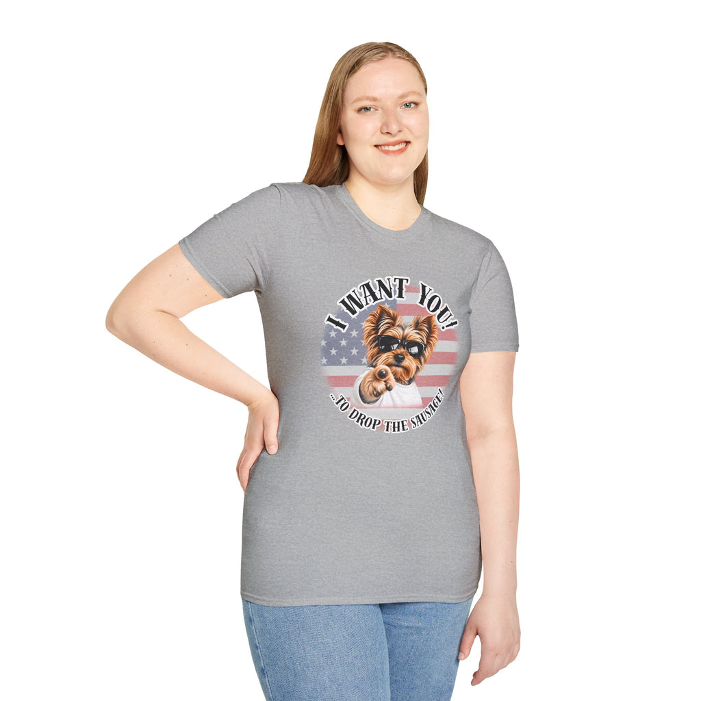 I WANT YOU!...To Drop The Sausage! – Yorkshire Terrier - Supersoft Unisex T-shirt