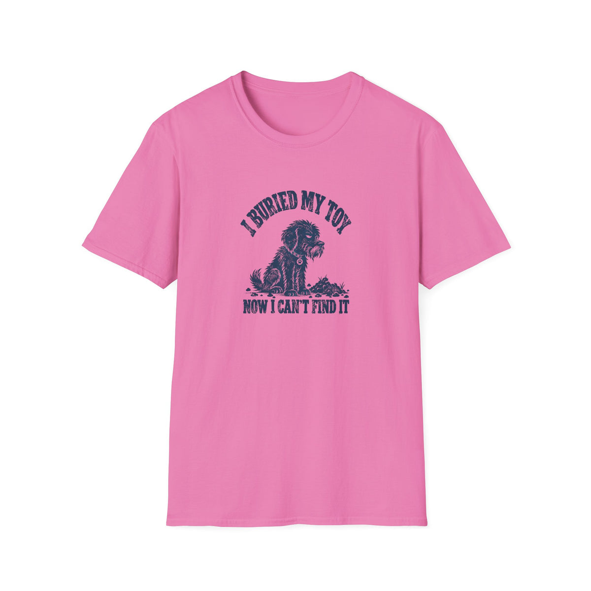 Grumpy Dog - I Buried My Toy Now I Can't Find It –  Supersoft Unisex T-Shirt