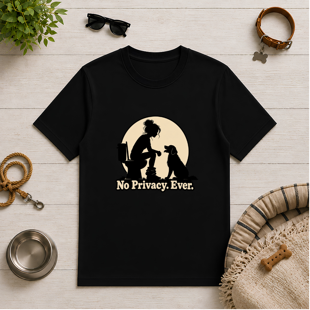 No Privacy. Ever. – Funny Dog Mum T-Shirt