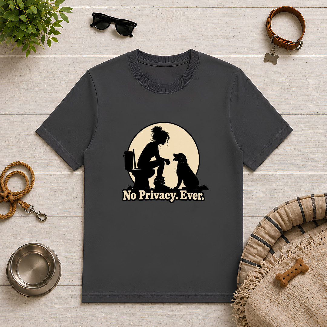 No Privacy. Ever. – Funny Dog Mum T-Shirt